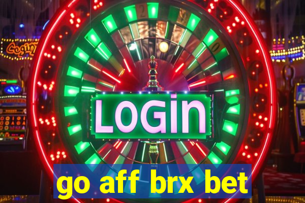 go aff brx bet